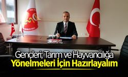 Gençleri Tarım ve Hayvancılığa Yönelmeleri İçin Şimdiden Hazırlayalım