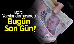 Borç Yapılandırmasından Yararlanmak İçin Son Gün