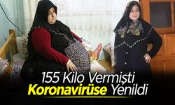 155 Kilo Vermişti Koronaya Yenildi