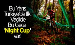 Bu Yarış Türkiye’de İlk: Vadide Bu Gece ‘Night Cup’ var!