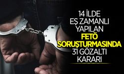 FETÖ soruşturmasında 31 gözaltı kararı