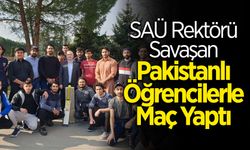 SAÜ Rektörü Savaşan Pakistanlı Öğrencilerle Maç Yaptı