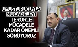 Uyuşturucuyla Mücadeleyi Terörle Mücadele Kadar Önemli Görüyoruz