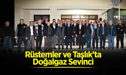 Rüstemler ve Taşlık’ta Doğalgaz Sevinci