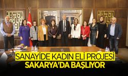 Sanayide Kadın Eli Projesi Sakarya'da Başlıyor