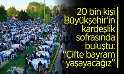 20 Bin Kişi Kardeşlik Sofrasında Buluştu