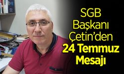 SGB Başkanı Çetin’den 24 Temmuz Mesajı