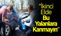 İkinci Elde Bu Yalanlara Kanmayın