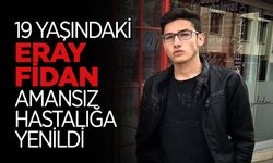 19 Yaşındaki Eray Amansız Hastalığa Yenildi