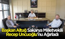 Başkan Altuğ Sakarya Milletvekili Recep Uncuoğlu'nu Ağırladı