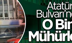 Atatürk Bulvarı’ndaki O Bina Mühürlendi