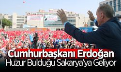 Cumhurbaşkanı Erdoğan Sakarya’ya Geliyor