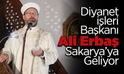 Diyanet İşleri Başkanı Erbaş Sakarya'ya Geliyor