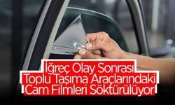 Toplu Taşıma Araçlarında Bulunan Cam Filmleri Söktürülüyor