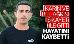 Karın ve Bel Ağrısı ile Hastaneye Gitmişti Hayatını Kaybetti