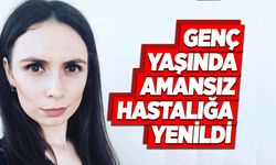 27 Yaşındaki Genç Kız Amansız Hastalığa Yenildi