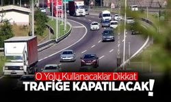 O Yolu Kullanacaklar Dikkat!