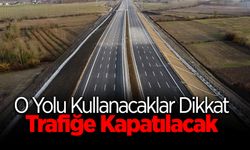 O Yolu Kullanacaklar Dikkat