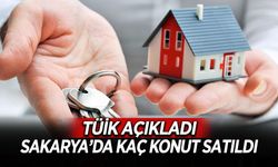 İşte Sakarya'da Satılan Konut Sayısı