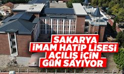 Sakarya İmam Hatip Lisesi Açılış için Gün Sayıyor