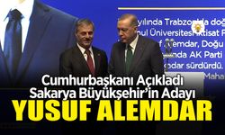 Cumhurbaşkanı Açıkladı: Sakarya Büyükşehir Belediyesi Başkan Adayı: Yusuf Alemdar
