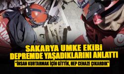 Sakarya UMKE Ekibi Depremde Yaşadıkların Anlattı