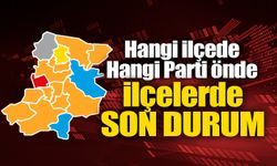 Hangi İlçede Hangi Parti Önde!