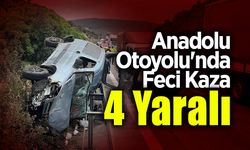 Anadolu Otoyolu'nda Feci Kaza! 4 Yaralı...