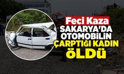 Feci Kaza! Sakarya'da Otomobilin Çarptığı Kadın Öldü