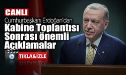 Cumhurbaşkanı Erdoğan'dan Kabine Toplantısı Sonrası Önemli Açıklamalar