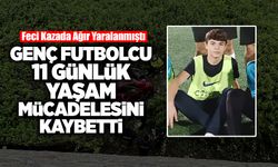 Genç Futbolcu 11 Günlük Yaşam Mücadelesini Kaybetti