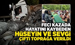 Hüseyin ve sevgi çifti Toprağa Verildi