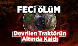 Devrilen Traktörün Altında Kalan Sürücü Hayatını Kaybetti