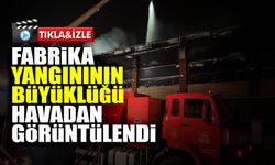 Fabrika Yangınının Büyüklüğü Havadan Görüntülendi!