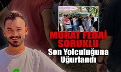 Murat Fedai Soruklu Son Yolculuğuna Uğurlandı