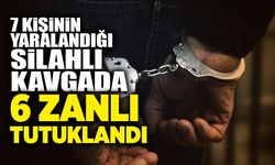 İki Aile Arasında Çıkan Kavgada 6 Zanlı Tutuklandı