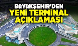 Büyükşehir'den Yeni Terminal Açıklaması