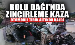 Bolu Dağı'nda zincirleme Kaza: Otomobil Tırın Altında Kaldı