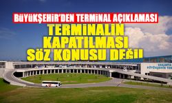 Büyükşehir’den Terminal Açıklaması: Söz Konusu Değil