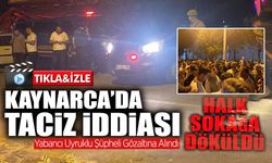 Kaynarca’da Taciz İddiası! Halk Sokağa Döküldü...