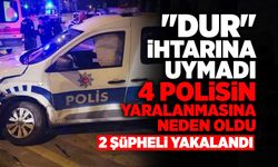 'Dur' İhtarına Uymadı 4 Polisin Yaralanmasına Neden Oldu