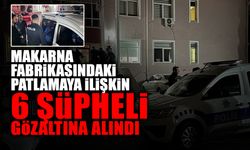 Patlamaya İlişkin 6 Şüpheli Gözaltına Alındı