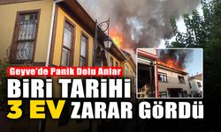 Geyve'de Yangın Paniği! Biri Tarihi 3 Ev Zarar Gördü