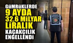 Gümrüklerde 9 Ayda 32,6 Milyar Liralık Kaçakçılık Engellendi