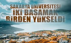 Sakarya üniversitesi iki Basamak Birden Yükseldi