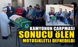 Kamyonun Çarpması Sonucu Ölen Motosikletli Defnedildi