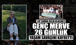 Genç Merve 26 Günlük Yaşam Savaşını Kaybetti