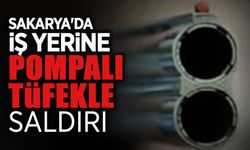 Sakarya'da İş Yerine Pompalı Tüfekle Saldırı