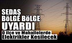 SEDAŞ Bölge Bölge Uyardı!