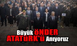 Büyük Önder Atatürk'ü Anıyoruz